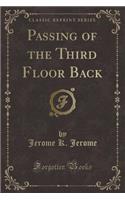 Passing of the Third Floor Back (Classic Reprint)