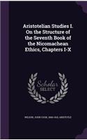 Aristotelian Studies I. on the Structure of the Seventh Book of the Nicomachean Ethics, Chapters I-X