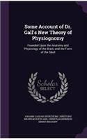 Some Account of Dr. Gall's New Theory of Physiognomy