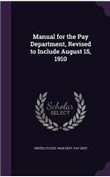 Manual for the Pay Department, Revised to Include August 15, 1910
