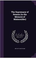 The Supremacy of Reason (to the Memory of Maimonides): (English)