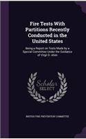 Fire Tests With Partitions Recently Conducted in the United States: Being a Report on Tests Made by a Special Committee Under the Guidance of Virgil D. Allen