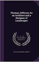 Thomas Jefferson As an Architect and a Designer of Landscapes