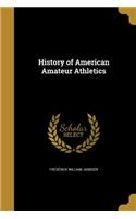 History of American Amateur Athletics