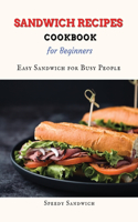 Sandwich Recipes Cookbook For Beginners