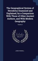 The Geographical System of Herodotus Examined and Explained, by a Comparison With Those of Other Ancient Authors, and With Modern Geography; Volume 2