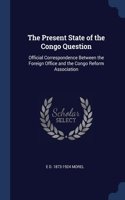 The Present State of the Congo Question