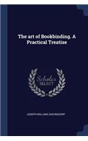 The art of Bookbinding. A Practical Treatise