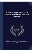 Trip Through Italy, Sicily, Tunisia, Algeria and Southern France