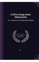 Pill to Purge State-Melancholy