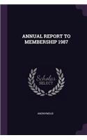 Annual Report to Membership 1987