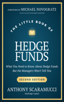 The Little Book of Hedge Funds: What You Need to Know About Hedge Funds, but the Managers Won't Tell You