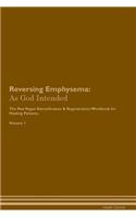 Reversing Emphysema: As God Intended The Raw Vegan Plant-Based Detoxification & Regeneration Workbook for Healing Patients. Volume 1