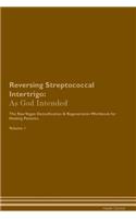 Reversing Streptococcal Intertrigo: As God Intended The Raw Vegan Plant-Based Detoxification & Regeneration Workbook for Healing Patients. Volume 1