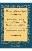 Speech of Thos. J. Rusk, of Texas, on Mr. Clay's Resolutions