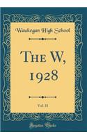 The W, 1928, Vol. 31 (Classic Reprint)