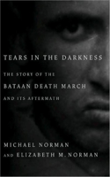 Tears in the Darkness: The Story of the Bataan Death March and Its Aftermath