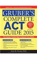 Gruber's Complete ACT Guide 2015