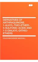 Derivatives of Anthraquinone. 1-Alkyl-Thio-Ether-5-Sulfonic Acids and 1-5-Dialkyl-Dithio-Ethers