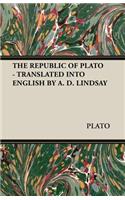 Republic of Plato - Translated Into English by A. D. Lindsay
