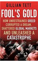 Fool'S Gold: How An Ingenious Tribe Of Bankers Rewrote The Rules Of Finance, Made A Fortune And Unl
