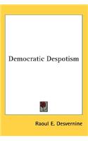 Democratic Despotism
