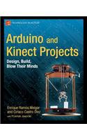Arduino and Kinect Projects: Design, Build, Blow Their Minds