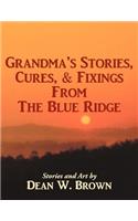 Grandma's Stories, Cures, & Fixings from the Blue Ridge