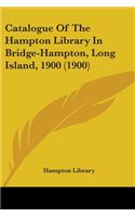 Catalogue Of The Hampton Library In Bridge-Hampton, Long Island, 1900 (1900)