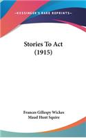 Stories To Act (1915)