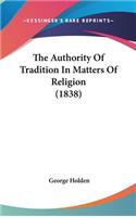 The Authority Of Tradition In Matters Of Religion (1838)