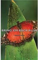 Bring 'em Back Alive