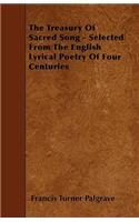 The Treasury Of Sacred Song - Selected From The English Lyrical Poetry Of Four Centuries