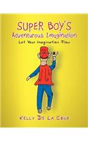 Super Boy's Adventurous Imagination: (English)
