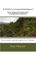 TLCAN II y la Competitividad Regional: De la Integración Comercial a la Integración Productiva: Lecciones para América Latina
