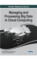 Managing and Processing Big Data in Cloud Computing