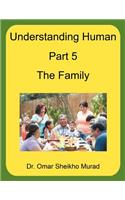 Understanding Human, Part 5, the Family