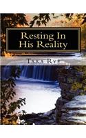 Resting In His Reality