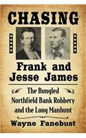 Chasing Frank and Jesse James: The Bungled Northfield Bank Robbery and the Long Manhunt