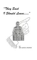 They Said I Should Leave