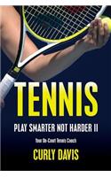 Tennis...Play Smarter Not Harder II