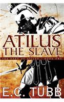 Atilus the Slave: The Saga of Atilus, Book One(English)