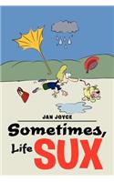 Sometimes, Life Sux: (English)