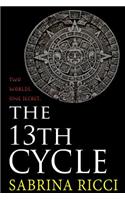 The 13th Cycle: A Novella of the Maya Calendar and the 2012 End of the World