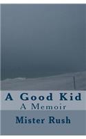 Good Kid: A Memoir