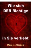 Wie sich DER Richtige in Sie verliebt