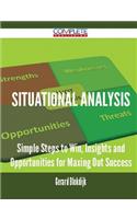 Situational Analysis - Simple Steps to Win, Insights and Opportunities for Maxing Out Success