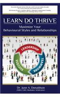LEARN DO THRIVE Maximize Your Behavioural Styles and Relationships