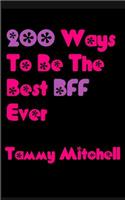 200 Ways To Be The Best BFF Ever