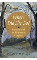 Where Did She Go?: Experiences of an Alzheimer's Caregiver(English)